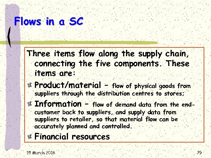 Flows in a SC Three items flow along the supply chain, connecting the five