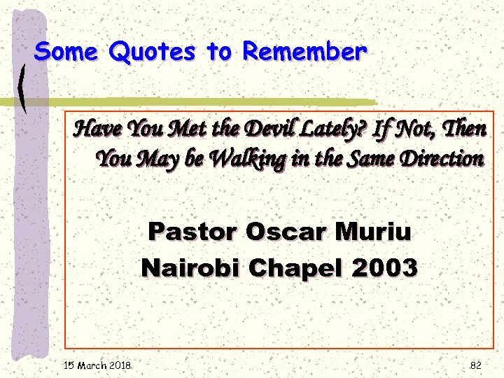 Some Quotes to Remember Have You Met the Devil Lately? If Not, Then You
