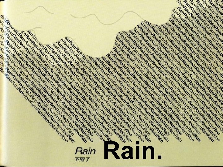 Rain. 