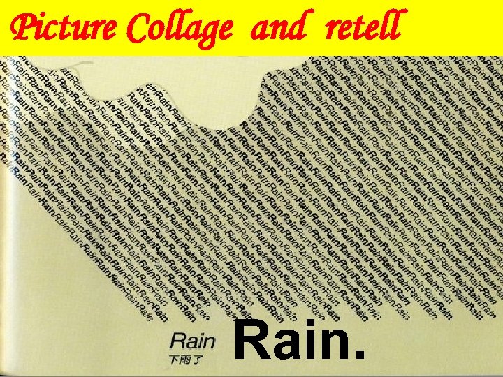 Picture Collage and retell Rain. 