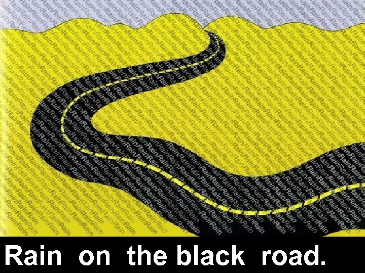 Rain on the black road. 