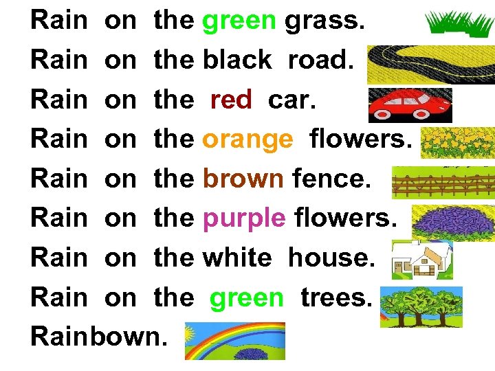 Rain on the green grass. Rain on the black road. Rain on the red