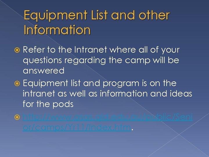 Equipment List and other Information Refer to the Intranet where all of your questions