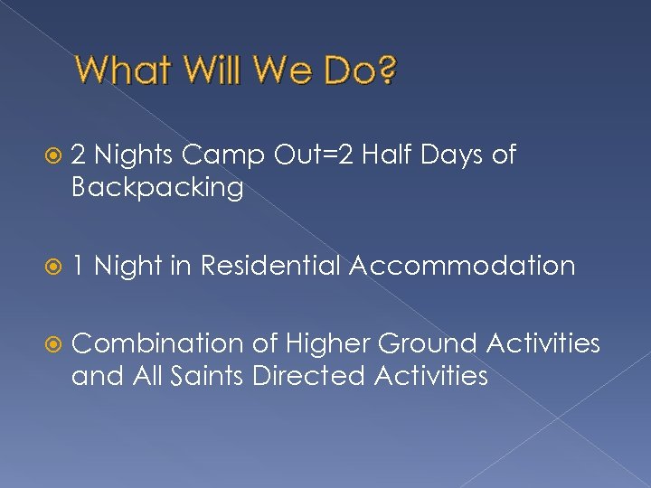 What Will We Do? 2 Nights Camp Out=2 Half Days of Backpacking 1 Night