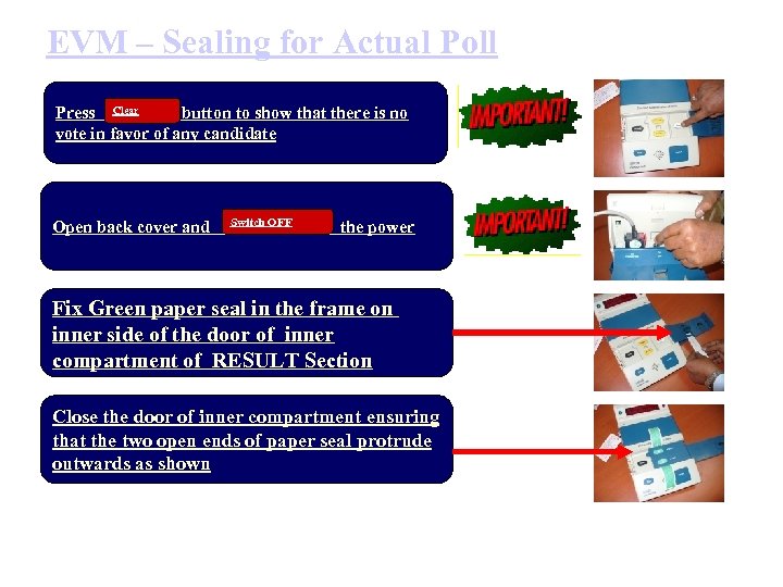 EVM – Sealing for Actual Poll Press Clear button to show that there is