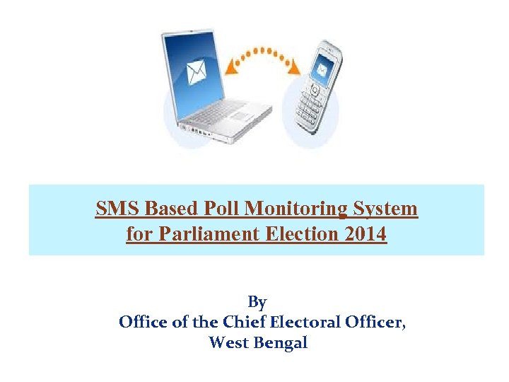 SMS Based Poll Monitoring System for Parliament Election 2014 By Office of the Chief