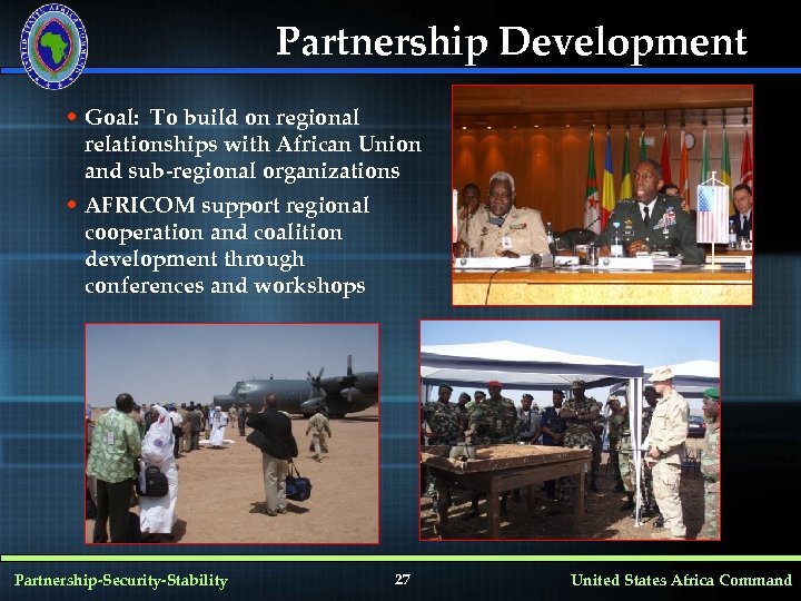 Partnership Development • Goal: To build on regional relationships with African Union and sub-regional