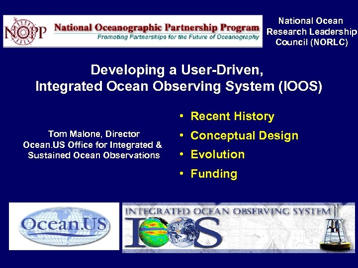 National Ocean Research Leadership Council (NORLC) Developing a User-Driven, Integrated Ocean Observing System (IOOS)