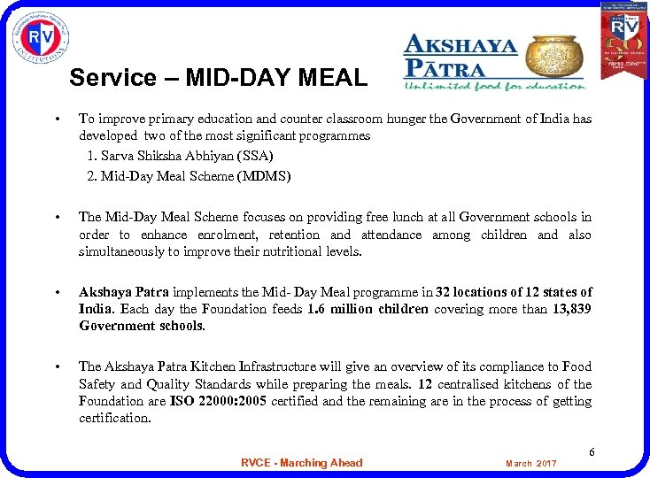 Service – MID-DAY MEAL • To improve primary education and counter classroom hunger the