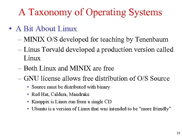 A Taxonomy of Operating Systems • A Bit About Linux – MINIX O/S developed