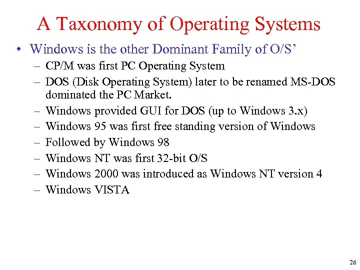 A Taxonomy of Operating Systems • Windows is the other Dominant Family of O/S’