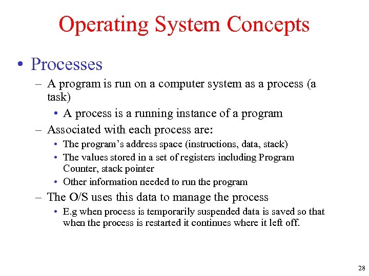 Operating System Concepts • Processes – A program is run on a computer system