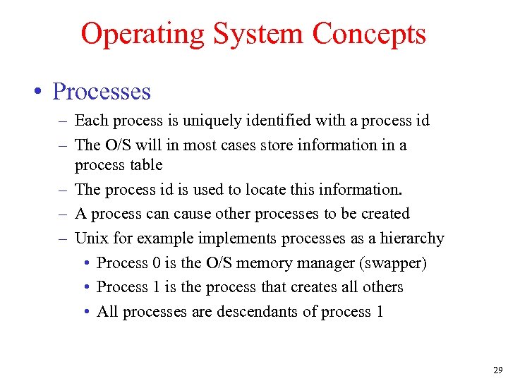 Operating System Concepts • Processes – Each process is uniquely identified with a process