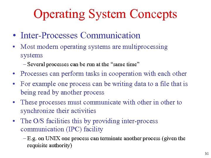 Operating System Concepts • Inter-Processes Communication • Most modern operating systems are multiprocessing systems
