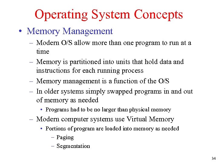 Operating System Concepts • Memory Management – Modern O/S allow more than one program