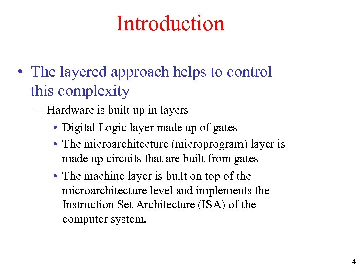 Introduction • The layered approach helps to control this complexity – Hardware is built