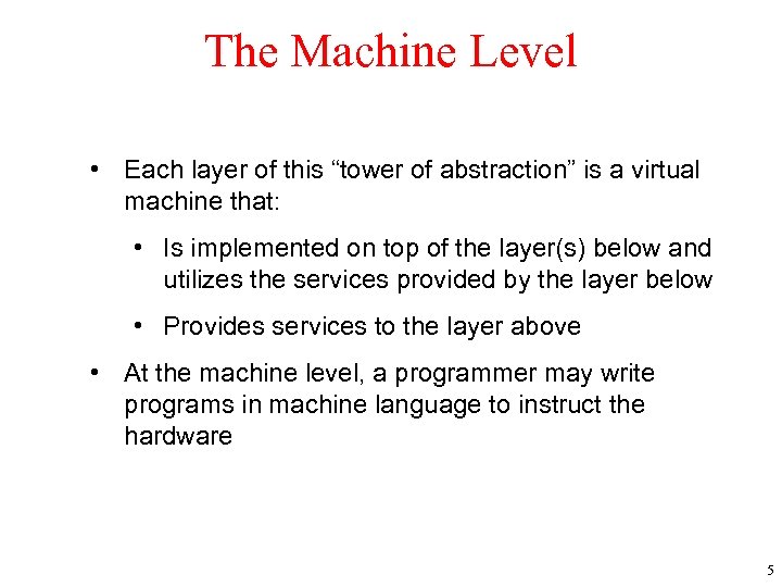 The Machine Level • Each layer of this “tower of abstraction” is a virtual