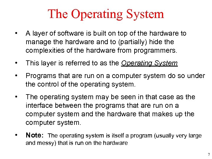 The Operating System • A layer of software is built on top of the