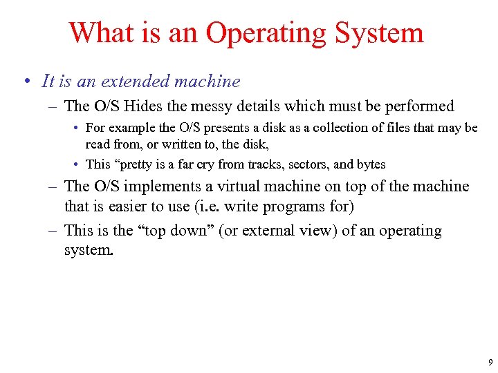 What is an Operating System • It is an extended machine – The O/S
