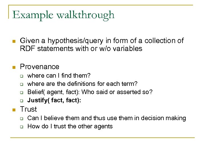 Example walkthrough n Given a hypothesis/query in form of a collection of RDF statements