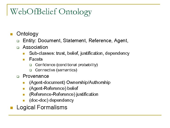 Web. Of. Belief Ontology n Ontology q q Entity: Document, Statement, Reference, Agent, Association