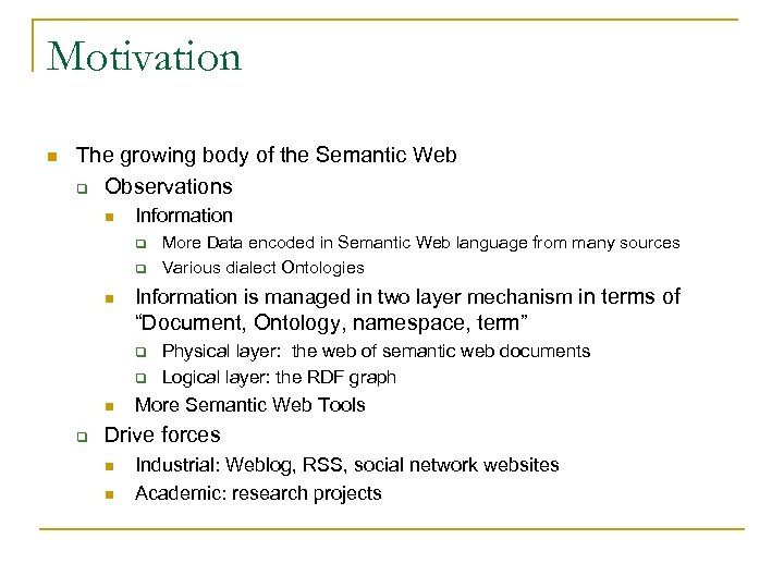 Motivation n The growing body of the Semantic Web q Observations n Information q