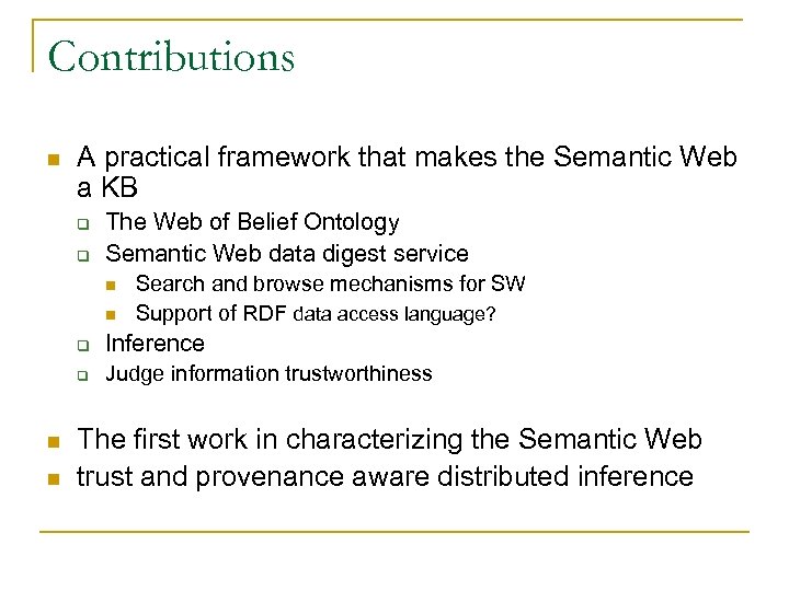 Contributions n A practical framework that makes the Semantic Web a KB q q