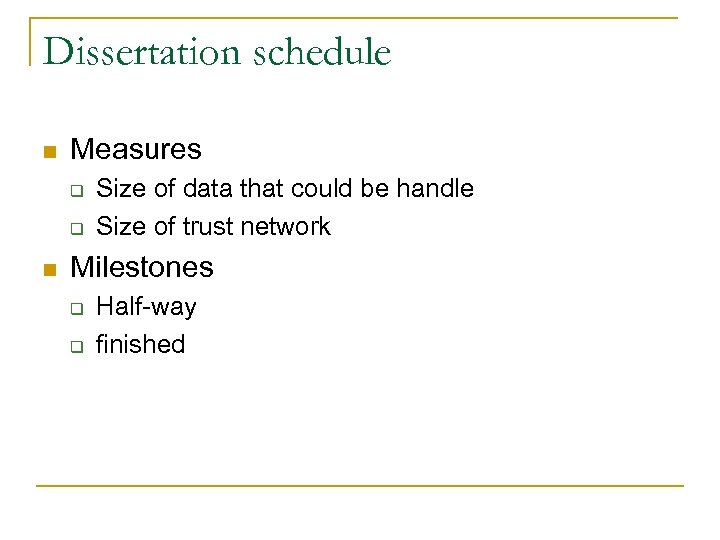 Dissertation schedule n Measures q q n Size of data that could be handle