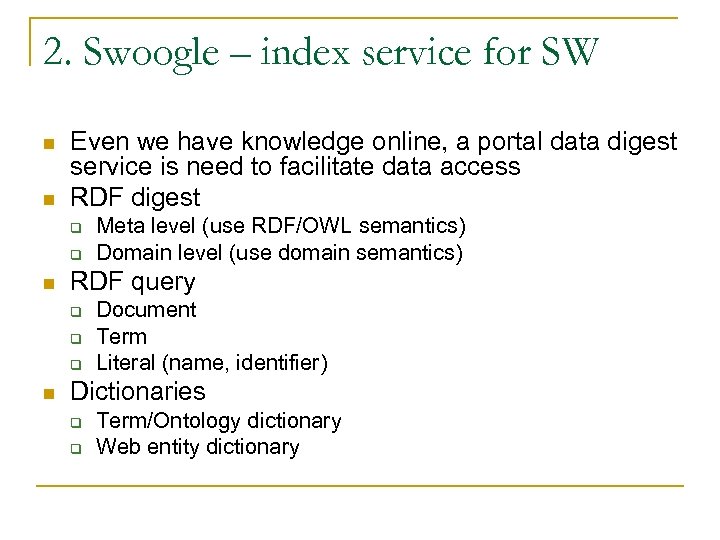 2. Swoogle – index service for SW n n Even we have knowledge online,