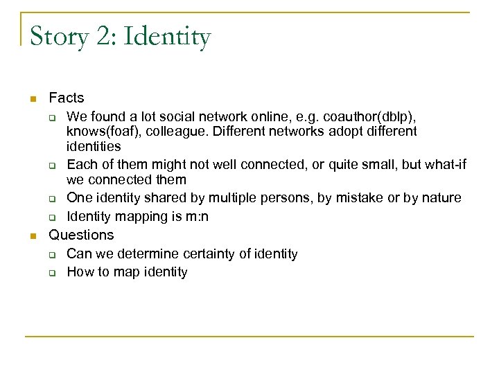 Story 2: Identity n n Facts q We found a lot social network online,