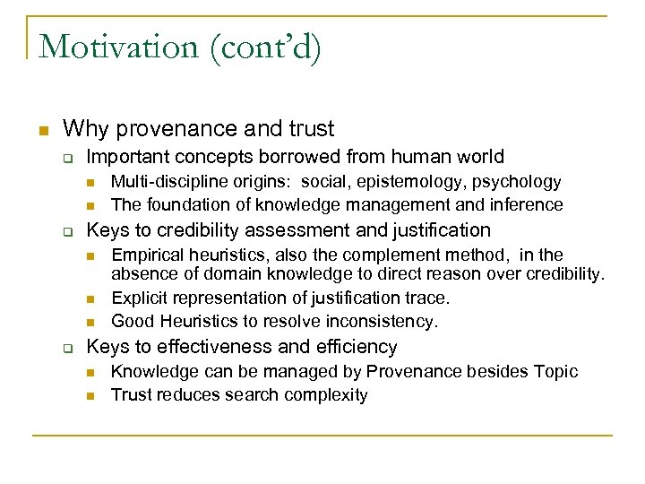 Motivation (cont’d) n Why provenance and trust q Important concepts borrowed from human world