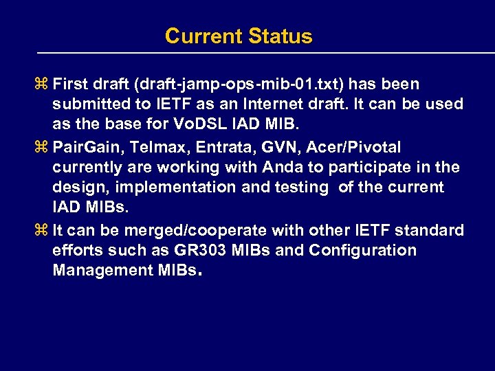 Current Status z First draft (draft-jamp-ops-mib-01. txt) has been submitted to IETF as an