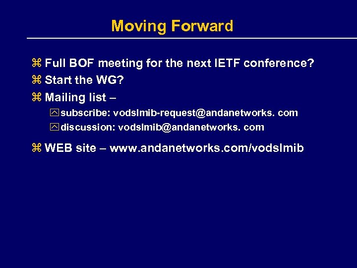 Moving Forward z Full BOF meeting for the next IETF conference? z Start the