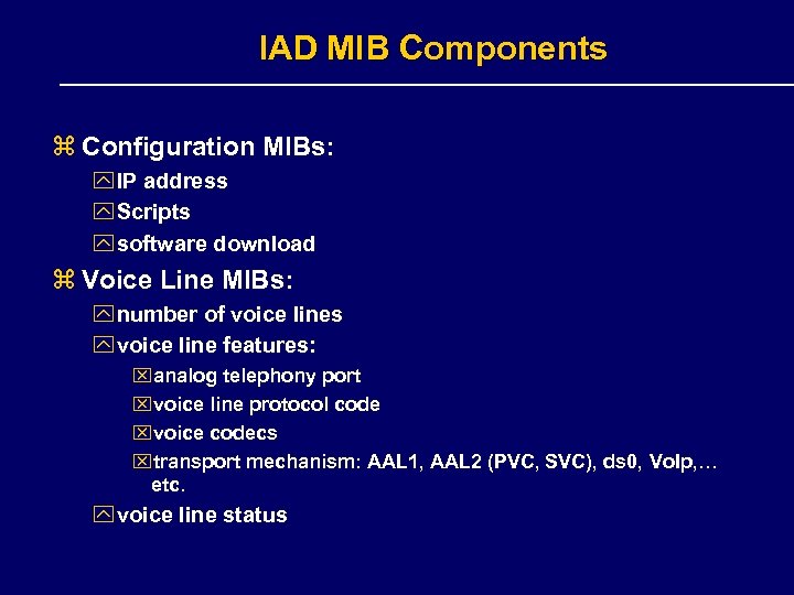 IAD MIB Components z Configuration MIBs: y IP address y Scripts y software download