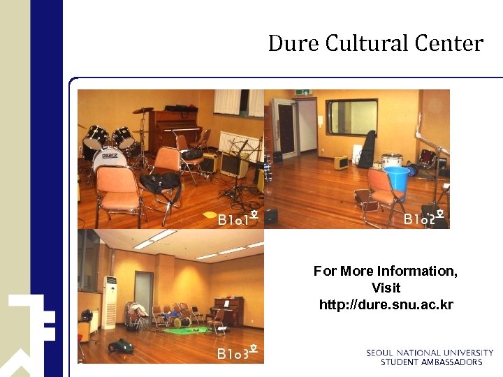 Dure Cultural Center For More Information, Visit http: //dure. snu. ac. kr STUDENT AMBASSADORS