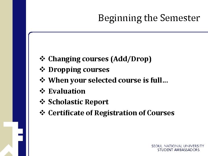 Beginning the Semester v Changing courses (Add/Drop) v Dropping courses v When your selected