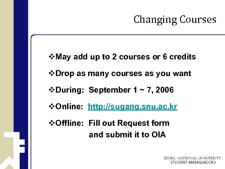 Changing Courses v. May add up to 2 courses or 6 credits v. Drop