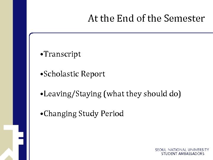 At the End of the Semester • Transcript • Scholastic Report • Leaving/Staying (what