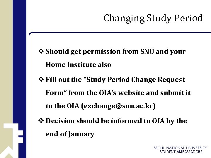 Changing Study Period v Should get permission from SNU and your Home Institute also