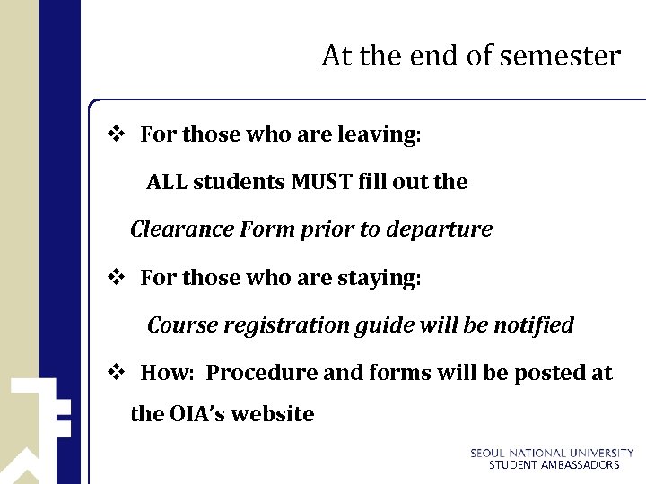 At the end of semester v For those who are leaving: ALL students MUST