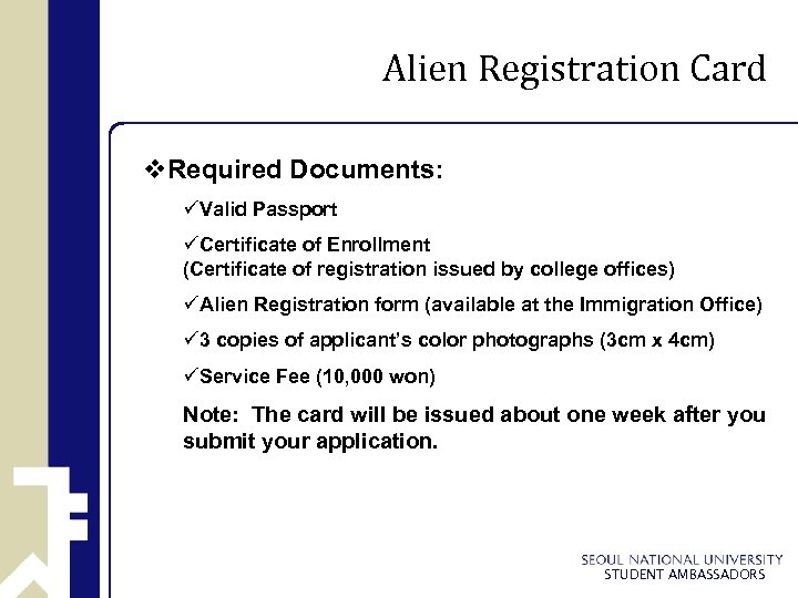 Alien Registration Card v. Required Documents: üValid Passport üCertificate of Enrollment (Certificate of registration