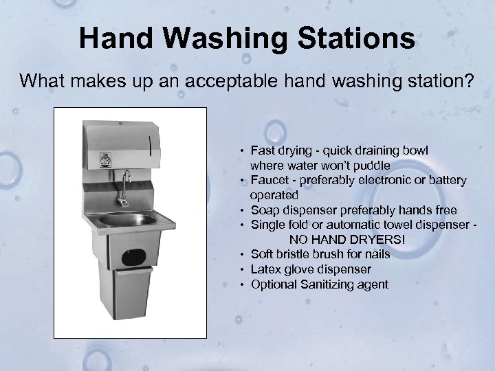Hand Washing Stations What makes up an acceptable hand washing station? • Fast drying