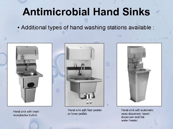 Antimicrobial Hand Sinks • Additional types of hand washing stations available : Hand sink
