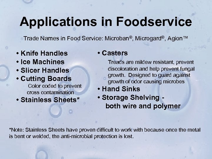 Applications in Foodservice Trade Names in Food Service: Microban®, Microgard®, Agion™ • Knife Handles