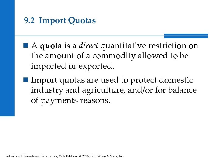 9. 2 Import Quotas n A quota is a direct quantitative restriction on the