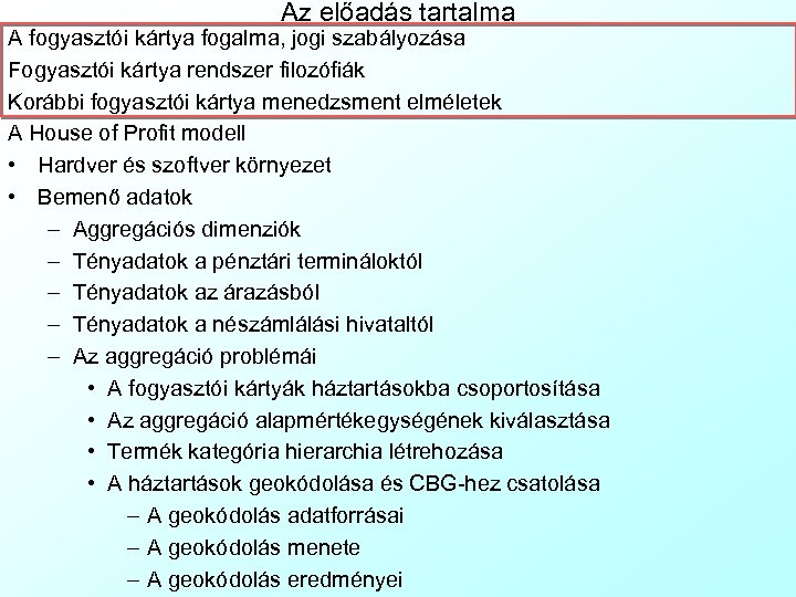 Az előadás tartalma A fogyasztói kártya fogalma, jogi szabályozása Fogyasztói kártya rendszer filozófiák Korábbi