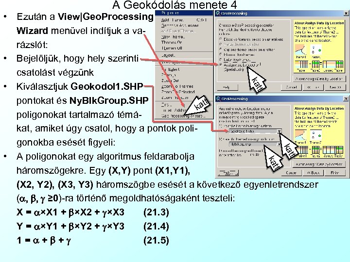A Geokódolás menete 4 tt ka • Ezután a View|Geo. Processing Wizard menüvel indítjuk