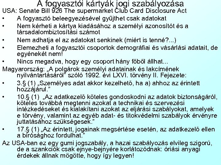 A fogyasztói kártyák jogi szabályozása USA: Senate Bill 926 The supermarket Club Card Disclosure