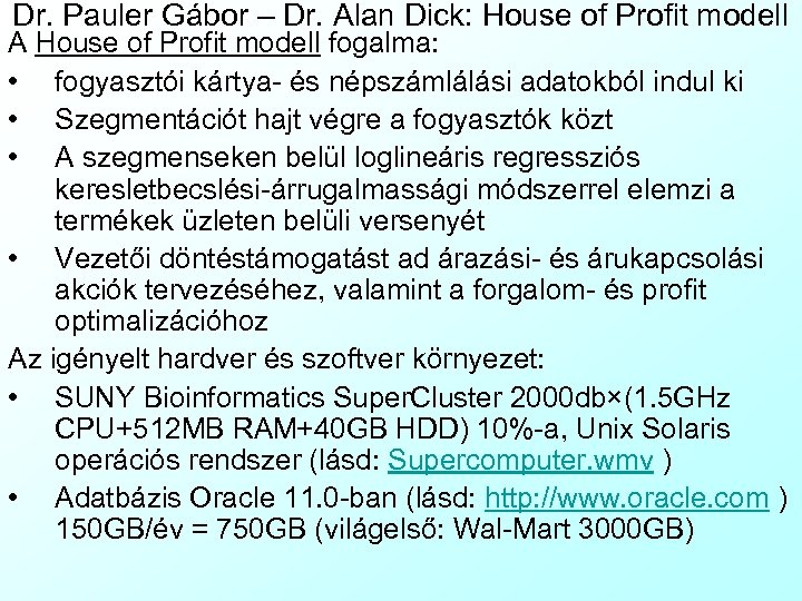 Dr. Pauler Gábor – Dr. Alan Dick: House of Profit modell A House of