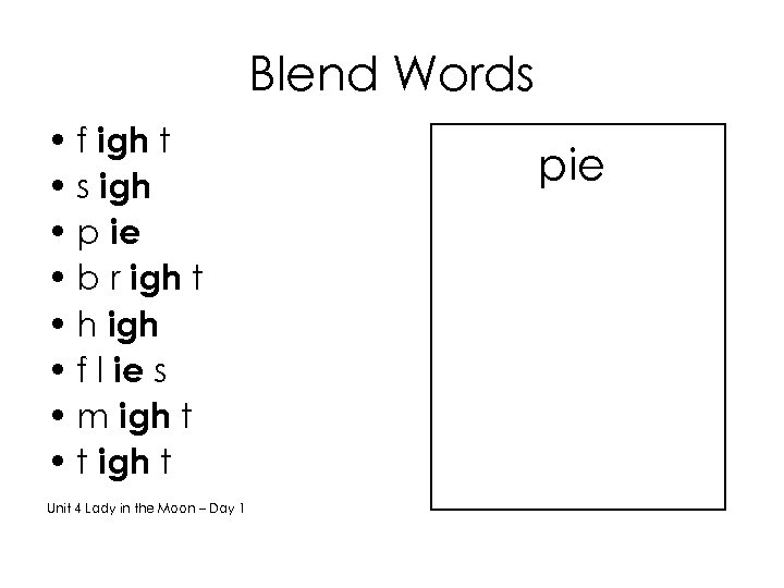 Blend Words • f igh t • s igh • p ie • b